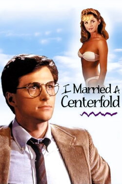 I Married a Centerfold (1984) I Married a Centerfold (1984)