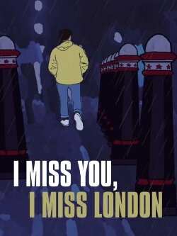 I Miss You, I Miss London (2020) I Miss You, I Miss London (2020)
