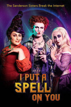 I Put a Spell on You: The Sanderson Sisters Break the Internet (2020) I Put a Spell on You: The Sanderson Sisters Break the Internet (2020)