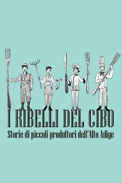 I ribelli del cibo. Storie di piccoli produttori dell'Alto Adige (2022) I ribelli del cibo. Storie di piccoli produttori dell'Alto Adige (2022)