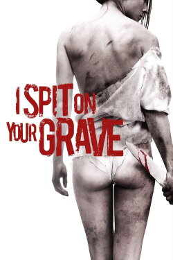 I Spit on Your Grave (2010) I Spit on Your Grave (2010)