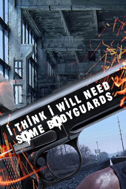 I Think I Will Need Some Bodyguards (2020) I Think I Will Need Some Bodyguards (2020)