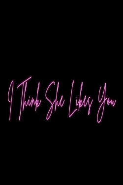 I Think She Likes You (2019) I Think She Likes You (2019)