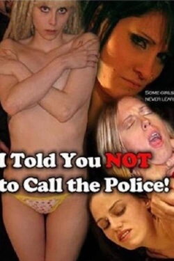 I Told You Not to Call the Police (2010) I Told You Not to Call the Police (2010)