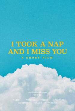 I Took a Nap and I Miss You (2021) I Took a Nap and I Miss You (2021)
