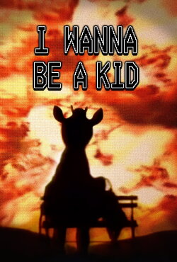 I Wanna Be a Kid (2019) I Wanna Be a Kid (2019)
