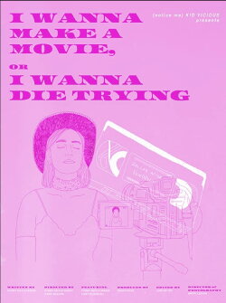 I Wanna Make a Movie, or I Wanna Die Trying (2021) I Wanna Make a Movie, or I Wanna Die Trying (2021)