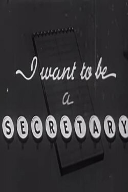 I Want To Be A Secretary (1941) I Want To Be A Secretary (1941)