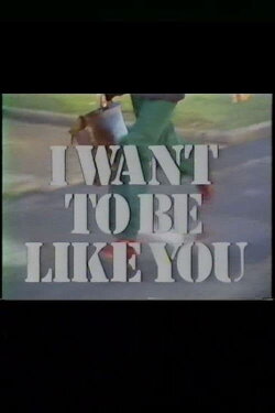 I Want to Be Like You (1976) I Want to Be Like You (1976)