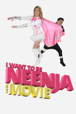 I Want to Be Neenja! The Movie (2024) I Want to Be Neenja! The Movie (2024)