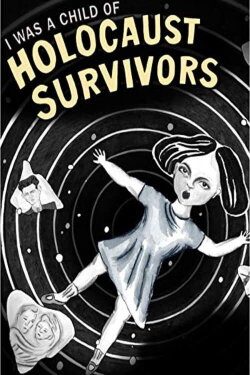 I Was a Child of Holocaust Survivors (2010) I Was a Child of Holocaust Survivors (2010)