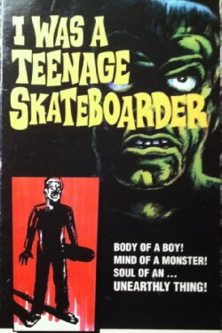 I Was A Teenage Skateboarder (1994) I Was A Teenage Skateboarder (1994)