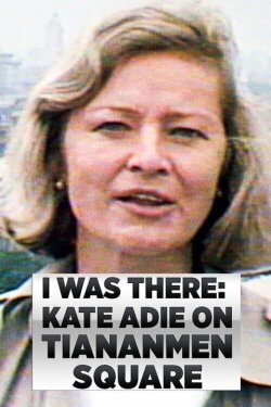 I Was There: Kate Adie on Tiananmen Square (2018) I Was There: Kate Adie on Tiananmen Square (2018)