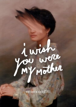 I Wish You Were My Mother (2020) I Wish You Were My Mother (2020)