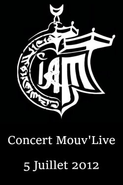 IAM Concert Mouv'Live (2012) IAM Concert Mouv'Live (2012)