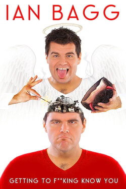 Ian Bagg: Getting to F**King Know You (2013) Ian Bagg: Getting to F**King Know You (2013)
