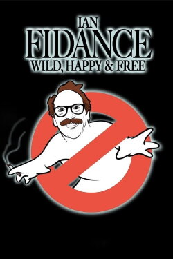 Ian Fidance: Wild, Happy & Free (2024) Ian Fidance: Wild, Happy & Free (2024)