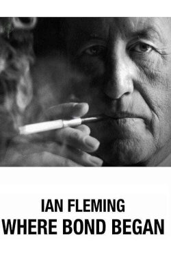Ian Fleming: Where Bond Began (2008) Ian Fleming: Where Bond Began (2008)