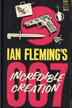 Ian Fleming's Incredible Creation (2008) Ian Fleming's Incredible Creation (2008)