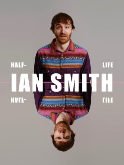 Ian Smith: Half Life (2020) Ian Smith: Half Life (2020)