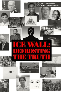 Ice Wall: Defrosting the Truth (2023) Ice Wall: Defrosting the Truth (2023)