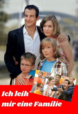 Ich leih’ mir eine Familie (2007) Ich leih’ mir eine Familie (2007)