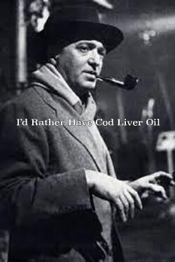 I'd Rather Have Cod Liver Oil (1931) I'd Rather Have Cod Liver Oil (1931)