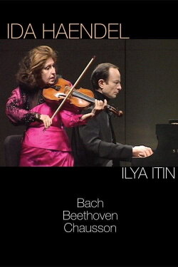 Ida Haendel & Ilya Itin - Bach, Beethoven, Chausson (2005) Ida Haendel & Ilya Itin - Bach, Beethoven, Chausson (2005)
