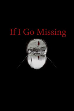 If I Go Missing (2018)