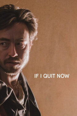 If I Quit Now (2019) If I Quit Now (2019)