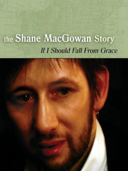 If I Should Fall from Grace: The Shane MacGowan Story (2001) If I Should Fall from Grace: The Shane MacGowan Story (2001)
