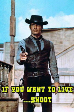 If You Want to Live... Shoot! (1968) If You Want to Live... Shoot! (1968)