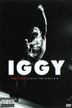 Iggy Pop Live at the Avenue B (2005) Iggy Pop Live at the Avenue B (2005)