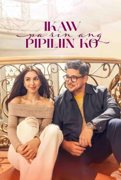 Ikaw Pa Rin Ang Pipiliin Ko (2024) Ikaw Pa Rin Ang Pipiliin Ko (2024)