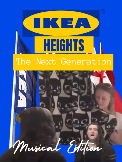 IKEA Heights - The Next Generation (Musical Edition) (2016) IKEA Heights - The Next Generation (Musical Edition) (2016)