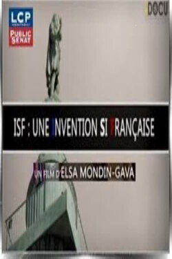 Il était une loi : l'ISF, une invention si française (2016) Il était une loi : l'ISF, une invention si française (2016)