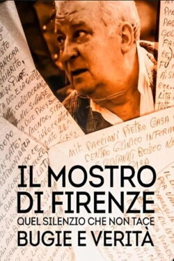 Il mostro di Firenze - Quel silenzio che non tace: bugie e verità (2021) Il mostro di Firenze - Quel silenzio che non tace: bugie e verità (2021)