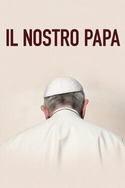 Il nostro Papa (2019) Il nostro Papa (2019)