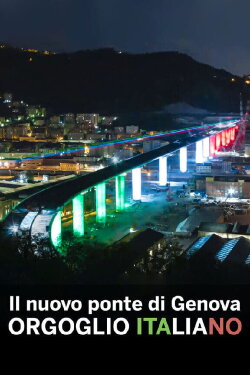 Il nuovo ponte di Genova: Orgoglio italiano (2020) Il nuovo ponte di Genova: Orgoglio italiano (2020)