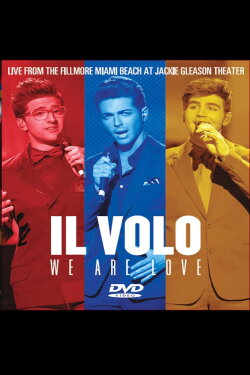 Il Volo: We Are Love - Live From The Fillmore Miami Beach 2013 (2013) Il Volo: We Are Love - Live From The Fillmore Miami Beach 2013 (2013)