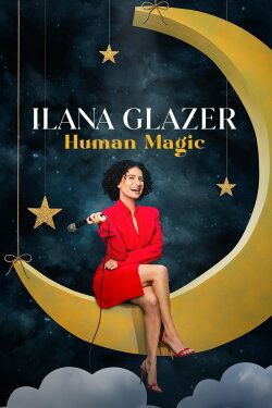 Ilana Glazer: Human Magic (2024) Ilana Glazer: Human Magic (2024)