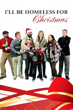 I'll Be Homeless for Christmas (2012) I'll Be Homeless for Christmas (2012)