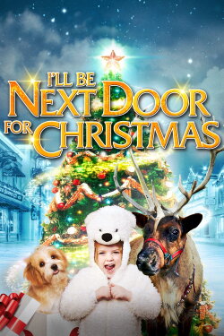 I'll Be Next Door for Christmas (2018) I'll Be Next Door for Christmas (2018)