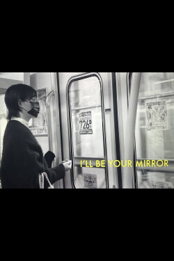 I'll Be Your Mirror (2022) I'll Be Your Mirror (2022)