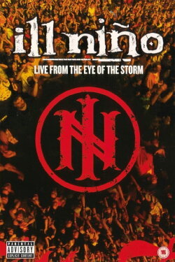 Ill Niño - Live From The Eye Of The Storm (2004) Ill Niño - Live From The Eye Of The Storm (2004)