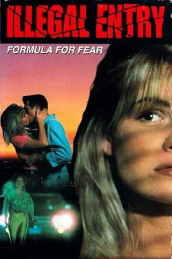 Illegal Entry: Formula for Fear (1993) Illegal Entry: Formula for Fear (1993)