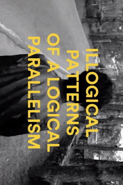 Illogical Patterns of a Logical Parallelism (2011) Illogical Patterns of a Logical Parallelism (2011)