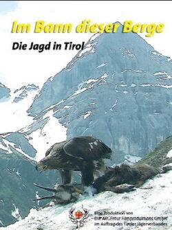 Im Bann dieser Berge - Die Jagd in Tirol (2009) Im Bann dieser Berge - Die Jagd in Tirol (2009)