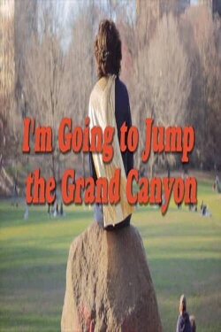 I’m Going to Jump the Grand Canyon (2019) I’m Going to Jump the Grand Canyon (2019)