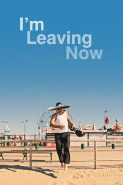 I'm Leaving Now (2019) I'm Leaving Now (2019)